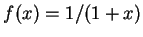 $f(x)=1/(1+x)$