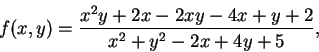 \begin{displaymath}
f(x, y)=\frac {x^2y+2x-2xy-4x+y+2}{x^2+y^2-2x+4y+5},
\end{displaymath}