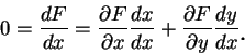 \begin{displaymath}
0=\frac {dF}{dx}=\frac {\partial F}{\partial x}\frac {dx}{dx...
...{\partial
y}\frac {dy}{dx}\mbox{\raisebox{-1.2mm}{\large . }}
\end{displaymath}