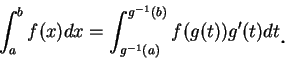 \begin{displaymath}
\int_a^b f(x)dx=\int_{g^{-1}(a)}^{g^{-1}(b)} f(g(t))g'(t)dt\mbox{\raisebox{-1.2mm}{\large . }}
\end{displaymath}