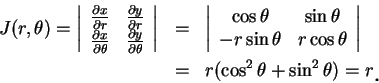 \begin{eqnarray*}
J(r,\theta )=\left\vert\begin{array}{cc}
\frac {\partial x}{\p...
...cos^2\theta +\sin^2\theta )=r\mbox{\raisebox{-1.2mm}{\large . }}
\end{eqnarray*}