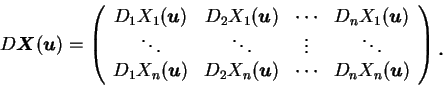\begin{displaymath}
D\mbox{\boldmath {$X$}}(\mbox{\boldmath {$u$}})=\left(\begin...
... {$u$}})
\end{array}\right)\mbox{\raisebox{-1.2mm}{\large . }}
\end{displaymath}