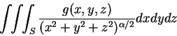 \begin{displaymath}
\int\!\!\int\!\!\int_S\frac {g(x,y,z)}{(x^2+y^2+z^2)^{\alpha /2}}dxdydz
\end{displaymath}