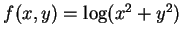 $f(x,y)=\log(x^2+y^2)$