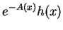 $\displaystyle e^{-A(x)}h(x)$