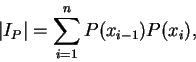 \begin{displaymath}
\vert I_P\vert=\sum_{i=1}^nP(x_{i-1})P(x_i),
\end{displaymath}