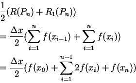 \begin{eqnarray*}
&&\frac 1 2 (R(P_n)+R_1(P_n)) \\
&&=\frac {\Delta x} 2(\sum_{...
...\sum_{i=1}^{n-1}2f(x_i)+f(x_n))\mbox{\raisebox{-1.2mm}{\large }}
\end{eqnarray*}