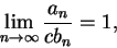 \begin{displaymath}
\lim_{n\to\infty }\frac {a_n}{cb_n}=1,
\end{displaymath}