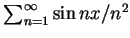 $\sum_{n=1}^{\infty}\sin nx/n^2$