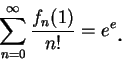 \begin{displaymath}
\sum_{n=0}^{\infty}\frac {f_n(1)}{n!}=e^e\mbox{\raisebox{-1.2mm}{\large . }}
\end{displaymath}