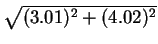 $\sqrt {(3.01)^2+(4.02)^2}$