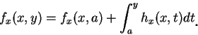 \begin{displaymath}
f_x(x, y)=f_x(x,a)+\int_a^y h_x (x, t)dt\mbox{\raisebox{-1.2mm}{\large . }}
\end{displaymath}