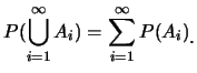 $\displaystyle P(\bigcup_{i=1}^{\infty} A_i)=\sum_{i=1}^{\infty} P(A_i)\raisebox{-1.2mm}{.}$