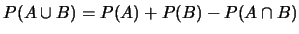 $P(A\cup B)=P(A)+P(B)-P(A\cap B)$