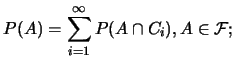 $\displaystyle P(A)=\sum_{i=1}^{\infty} P(A\cap C_i), A\in \mathcal{F};$