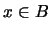 $x\in B$