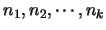 $n_1,n_2,\cdots,n_k$