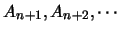$A_{n+1},
A_{n+2}, \cdots$