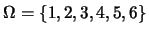 $\Omega=\{1,2,3,4,5,6\}$