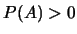 $P(A)>0$