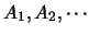 $A_1,A_2,\cdots$
