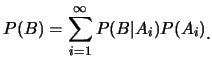 $\displaystyle P(B)=\sum_{i=1}^{\infty} P(B\vert A_i)P(A_i)\raisebox{-1.2mm}{.}$