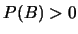 $P(B)>0$