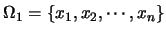 $\Omega_1=\{x_1,x_2,\cdots,x_n\}$