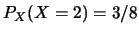 $P_X(X=2)=3/8$