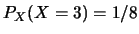 $P_X(X=3)=1/8$