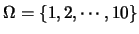 $\Omega=\{1,2,\cdots,10\}$