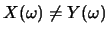 $X(\omega)\neq Y(\omega)$