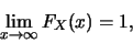 \begin{eqnarray*}
\lim_{x\rightarrow \infty} F_X(x)=1,
\end{eqnarray*}