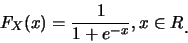 \begin{eqnarray*}
F_X(x)=\frac {1}{1+e^{-x}}, x\in R\raisebox{-1.2mm}{.}
\end{eqnarray*}