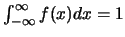 $\int_{-\infty}^{\infty}f(x)dx=1$
