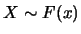 $X\sim F(x)$