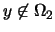 $y\not\in \Omega_2$