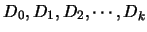 $D_0,D_1,D_2,\cdots,D_k$