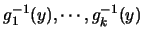 $g_1^{-1}(y),\cdots,g_k^{-1}(y)$