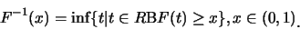 \begin{eqnarray*}
F^{-1}(x)=\inf \{ t\vert t\in R\mbox{�B}F(t)\geq x\}, x\in (0,1)\raisebox{-1.2mm}{.}
\end{eqnarray*}