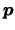 $\mbox{\mathversion{bold}{$p$}}$