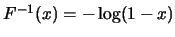 $F^{-1}(x)=-\log (1-x)$