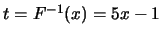 $t=F^{-1}(x)=5x-1$