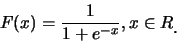 \begin{eqnarray*}
F(x)=\frac {1}{1+e^{-x}}, x\in R\raisebox{-1.2mm}{.}
\end{eqnarray*}