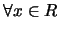 $\forall x\in
R$