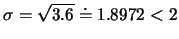 $\sigma=\sqrt{3.6}\doteq 1.8972<2$