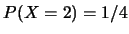 $P(X=2)=1/4$
