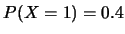 $P(X=1)=0.4$
