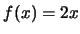 $f(x)=2x$