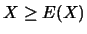 $X\geq E(X)$